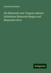 Cover von Die Massorah zum Targum onkelos: Enthaltend Massorah Magna und Massorah Parva