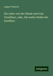 Cover von Die Lehre von der Sünde und vom Versöhner, oder, Die wahre Weihe der Zweiflers