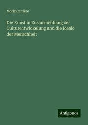 Cover von Die Kunst in Zusammenhang der Culturentwickelung und die Ideale der Menschheit