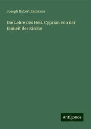 Cover von Die Lehre des Heil. Cyprian von der Einheit der Kirche