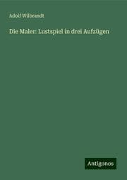 Cover von Die Maler: Lustspiel in drei Aufzügen