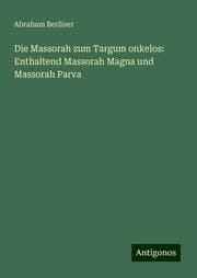 Cover von Die Massorah zum Targum onkelos: Enthaltend Massorah Magna und Massorah Parva