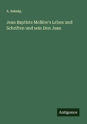 Cover von Jean Baptiste Molière's Leben und Schriften und sein Don Juan