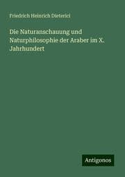 Cover von Die Naturanschauung und Naturphilosophie der Araber im X. Jahrhundert