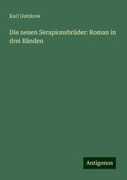 Cover von Die neuen Serapionsbrüder: Roman in drei Bänden