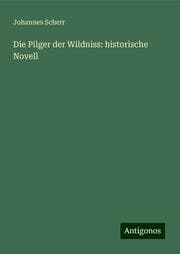 Cover von Die Pilger der Wildniss: historische Novell