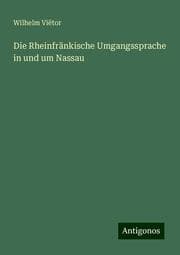 Cover von Die Rheinfränkische Umgangssprache in und um Nassau