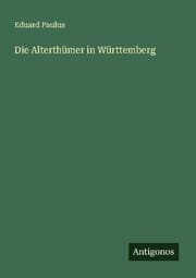 Cover von Die Alterthümer in Württemberg