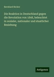 Cover von Die Reaktion in Deutschland gegen die Revolution von 1848, beleuchtet in sozialer, nationaler und staatlicher Beziehung