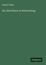 Cover von Die Alterthümer in Württemberg