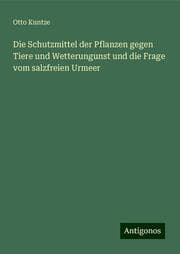 Cover von Die Schutzmittel der Pflanzen gegen Tiere und Wetterungunst und die Frage vom salzfreien Urmeer