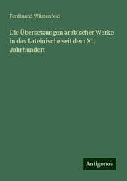 Cover von Die Übersetzungen arabischer Werke in das Lateinische seit dem XI. Jahrhundert