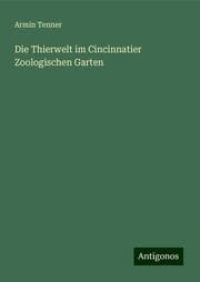 Cover von Die Thierwelt im Cincinnatier Zoologischen Garten