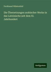 Cover von Die Übersetzungen arabischer Werke in das Lateinische seit dem XI. Jahrhundert