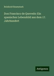 Cover von Don Francisco de Quevedo: Ein spanisches Lebensbild aus dem 17. Jahrhundert