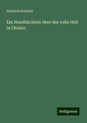 Cover von Ein Handbüchlein über das volle Heíl in Christo