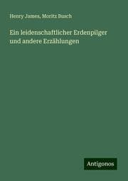 Cover von Ein leidenschaftlicher Erdenpilger und andere Erzählungen