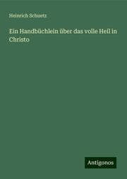 Cover von Ein Handbüchlein über das volle Heíl in Christo