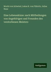 Cover von Eine Lebensskizze: nach Mittheilungen von Angehörigen und Freunden des verstorbenen Meisters