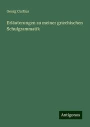 Cover von Erläuterungen zu meiner griechischen Schulgrammatik
