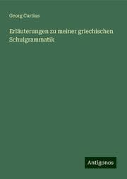 Cover von Erläuterungen zu meiner griechischen Schulgrammatik