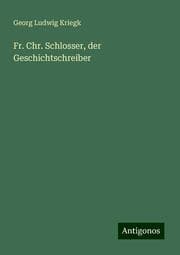 Cover von Fr. Chr. Schlosser, der Geschichtschreiber