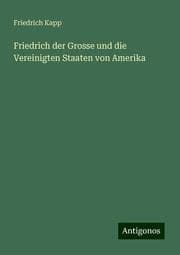 Cover von Friedrich der Grosse und die Vereinigten Staaten von Amerika