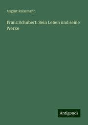 Cover von Franz Schubert: Sein Leben und seine Werke