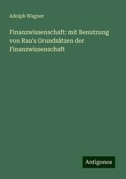Cover von Finanzwissenschaft: mit Benutzung von Rau's Grundsätzen der Finanzwissenschaft