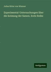 Cover von Experimental-Untersuchungen über die Keimung der Samen. Erste Reihe