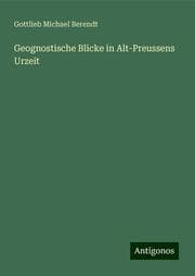 Cover von Geognostische Blicke in Alt-Preussens Urzeit