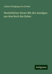 Cover von Westöstlicher Divan: Mit den Auszügen aus dem Buch des Kabus