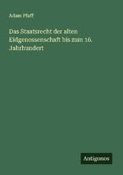 Cover von Das Staatsrecht der alten Eidgenossenschaft bis zum 16. Jahrhundert