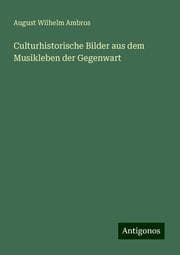 Cover von Culturhistorische Bilder aus dem Musikleben der Gegenwart