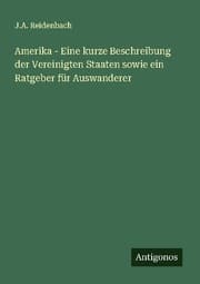 Cover von Amerika - Eine kurze Beschreibung der Vereinigten Staaten sowie ein Ratgeber für Auswanderer