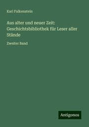 Cover von Aus alter und neuer Zeit: Geschichtsbibliothek für Leser aller Stände