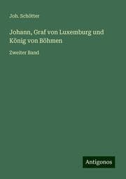 Cover von Johann, Graf von Luxemburg und König von Böhmen