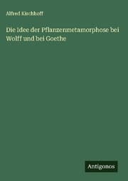 Cover von Die Idee der Pflanzenmetamorphose bei Wolff und bei Goethe