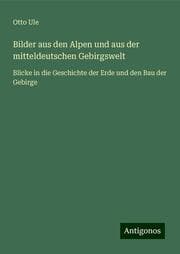 Cover von Bilder aus den Alpen und aus der mitteldeutschen Gebirgswelt