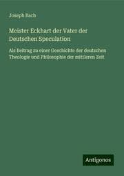 Cover von Meister Eckhart der Vater der Deutschen Speculation