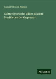 Cover von Culturhistorische Bilder aus dem Musikleben der Gegenwart