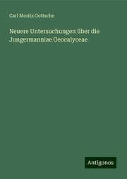Cover von Neuere Untersuchungen über die Jungermanniae Geocalyceae
