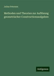 Cover von Methoden und Theorien zur Auflösung geometrischer Constructionsaufgaben