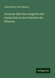 Cover von Versuche über den Ausgleich des Gasdruckes in den Geweben der Pflanzen