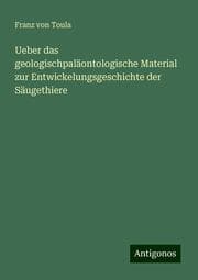 Cover von Ueber das geologischpaläontologische Material zur Entwickelungsgeschichte der Säugethiere