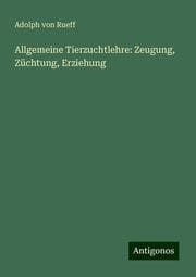 Cover von Allgemeine Tierzuchtlehre: Zeugung, Züchtung, Erziehung