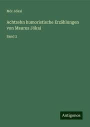 Cover von Achtzehn humoristische Erzählungen von Maurus Jókai