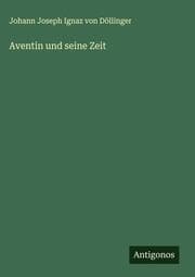 Cover von Aventin und seine Zeit