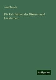 Cover von Die Fabrikation der Mineral- und Lackfarben