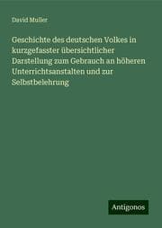 Cover von Geschichte des deutschen Volkes in kurzgefasster übersichtlicher Darstellung zum Gebrauch an höheren Unterrichtsanstalten und zur Selbstbelehrung